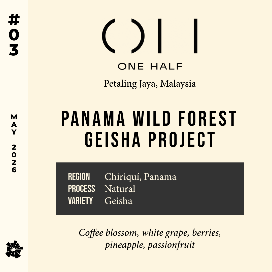 Volume 19, May 2026 — One Half (Petaling Jaya, Malaysia): Panama Wild Forest Geisha Project — feature #03